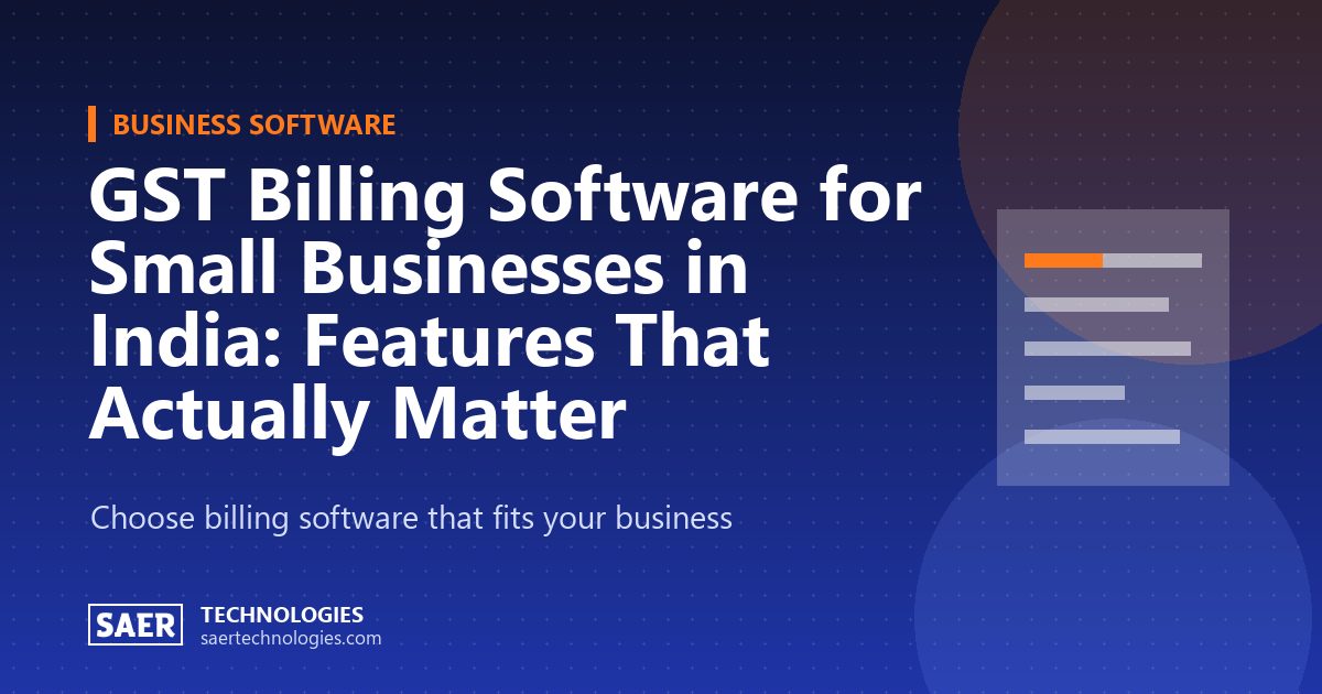 GST Billing Software for Small Businesses in India: Features That Actually Matter